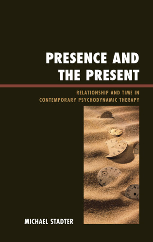 Presence and the Present: Relationship and Time in Contemporary Psychodynamic Therapy