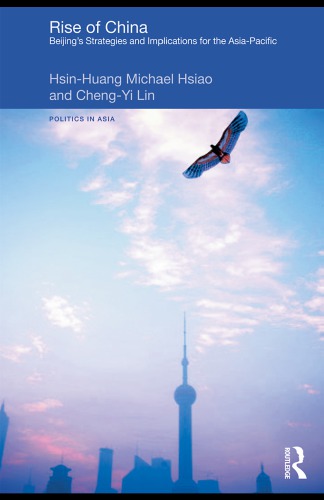 Rise of China : Beijing’s Strategies and Implications for the Asia-Pacific