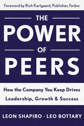 The Power of Peers: How the Company You Keep Drives Leadership, Growth, and Success