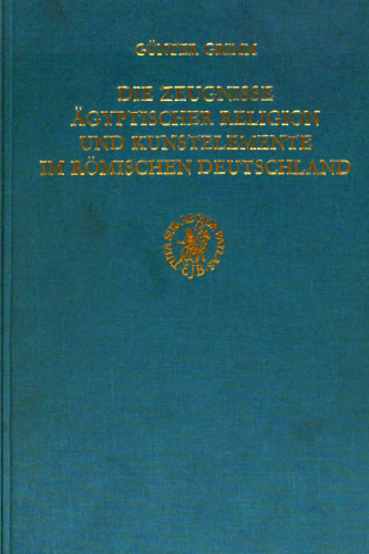 Die Zeugnisse ägyptischer Religion und Kunstelemente im römischen Deutschland