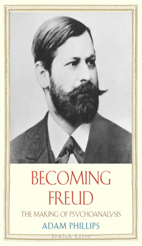 Becoming Freud: The Making of a Psychoanalyst