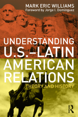 Understanding U.S.-Latin American Relations: Theory and History