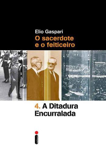 As Ilusões Armadas - vol 4 - A Ditadura Encurralada