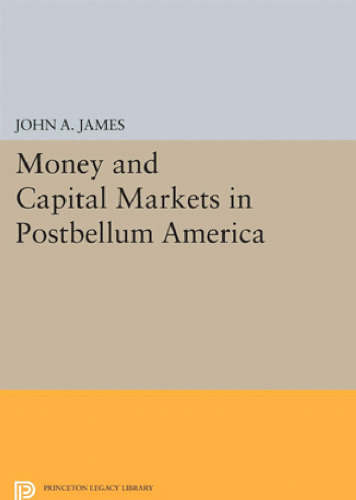 Money and Capital Markets in Postbellum America