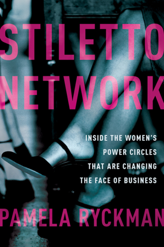 Stiletto Network: Inside the Women’s Power Circles That Are Changing the Face of Business