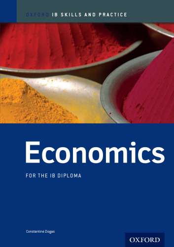 IB Economics: Skills and Practice: Oxford IB Diploma Program