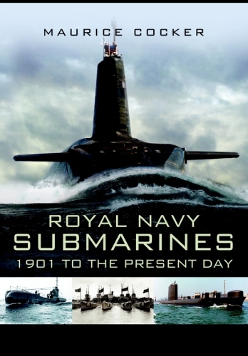 Royal Navy Submarines: 1901 to Present Day