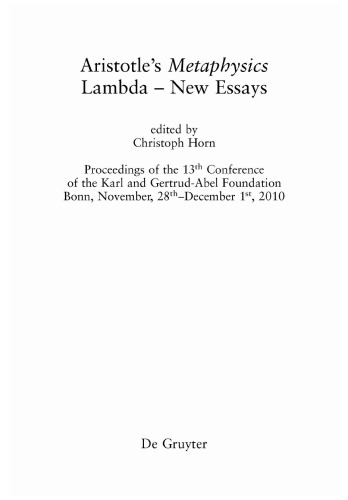 Aristotle’s Metaphysics Lambda: New Essays. Proceedings of the 13th Conference of the Karl and Gertrud-Abel Foundation Bonn, November, 28th–December 1st, 2010