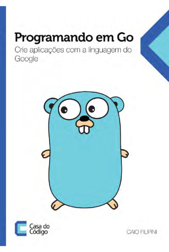 Programando em Go: Crie aplicações com a linguagem do Google