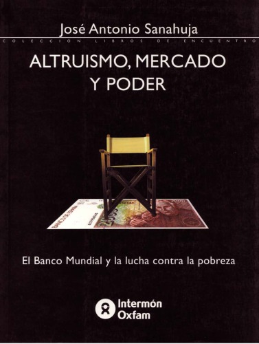 Altruismo, mercado y poder: el Banco Mundial y la lucha contra la pobreza