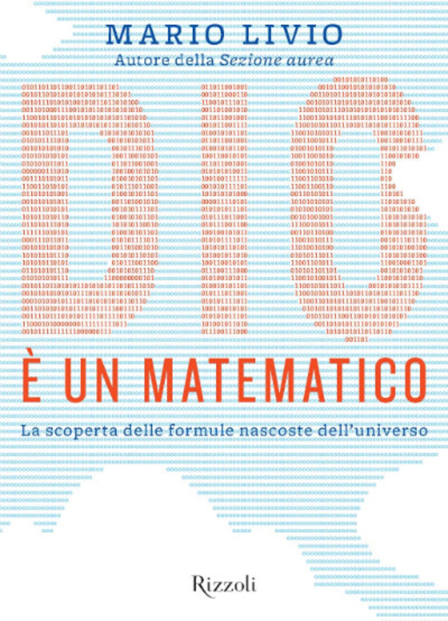 Dio è un matematico. La scoperta delle formule nascoste dell’universo