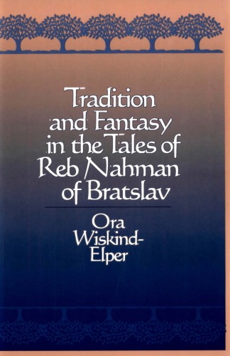 Tradition and Fantasy in the Tales of Reb Nahman of Bratslav