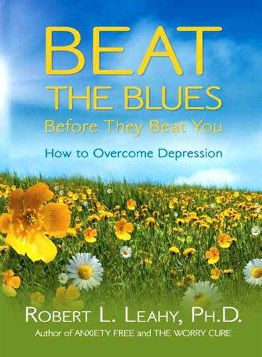 Beat the Blues Before They Beat You: How to Overcome Depression