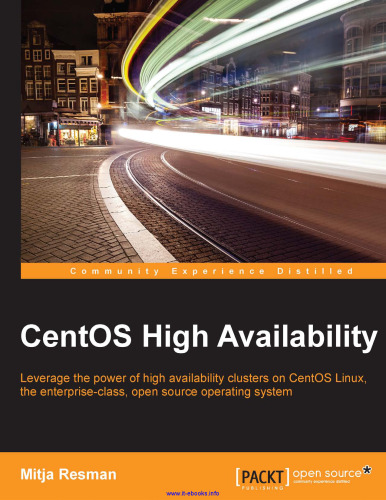 CentOS High Availability: Leverage the power of high availability clusters on CentOS Linux, the enterprise-class, open source operating system