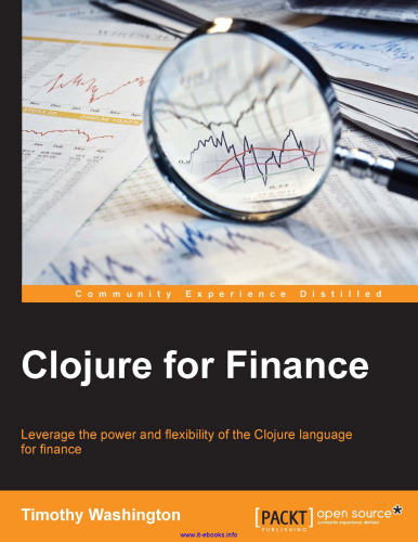 Clojure for Finance: Leverage the power and flexibility of the Clojure language for finance