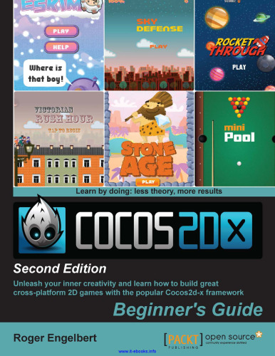 Cocos2d-x by Example, 2nd Edition: Unleash your inner creativity and learn how to build great cross-platform 2D games with the popular Cocos2d-x framework