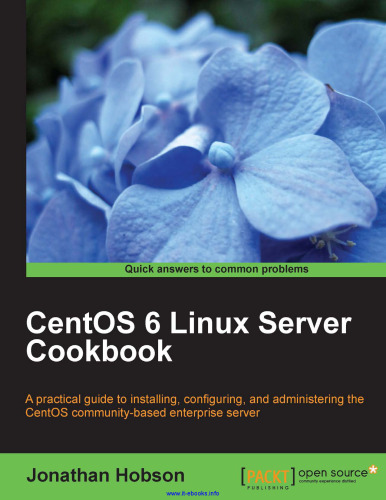 CentOS 6 Linux Server Cookbook: A practical guide to installing, configuring, and administering the CentOS community-based enterprise server