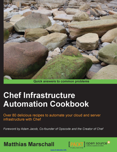 Chef Infrastructure Automation Cookbook: Over 80 delicious recipes to automate your cloud and server infrastructure with Chef