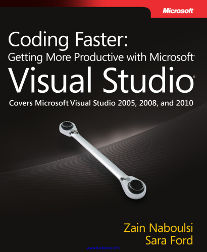 Coding Faster: Getting More Productive with Microsoft Visual Studio: Covers Microsoft Visual Studio 2005, 2008, and 2010