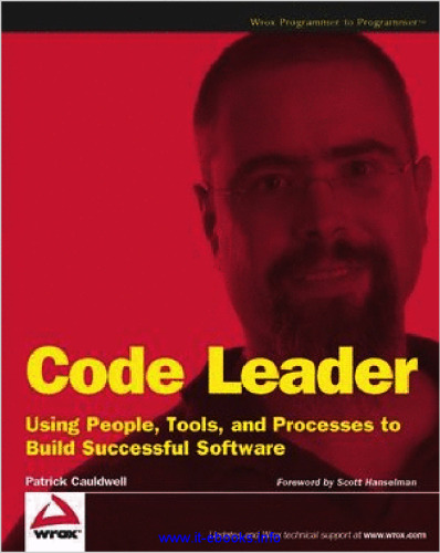 Code Leader: Using People, Tools, and Processes to Build Successful Software