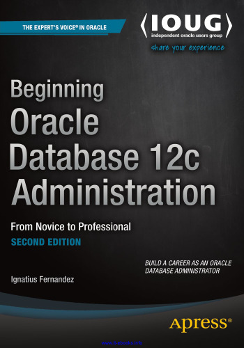 Beginning Oracle Database 12c Administration, 2nd Edition: From Novice to Professional