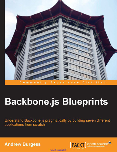 Backbone.js Blueprints: Understand Backbone.js pragmatically by building seven different applications from scratch