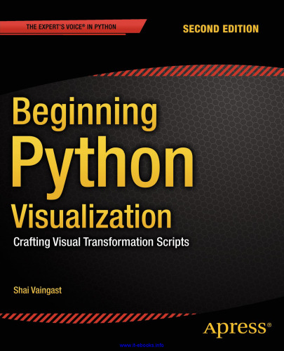 Beginning Python Visualization, 2nd Edition: Crafting Visual Transformation Scripts