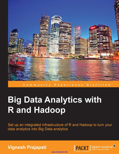 Big Data Analytics with R and Hadoop: Set up an integrated infrastructure of R and Hadoop to turn your data analytics into Big Data analytics