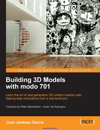 Building 3D Models with modo 701: Learn the art of next generation 3D content creation with step-by-step instructions from a real-world pro