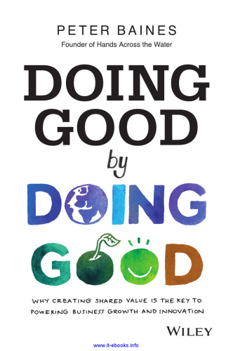 Doing Good By Doing Good: Why Creating Shared Value is the Key to Powering Business Growth and Innovation