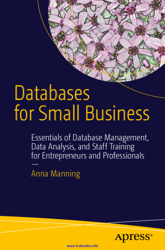 Databases for Small Business: Essentials of Database Management, Data Analysis, and Staff Training for Entrepreneurs and Professionals