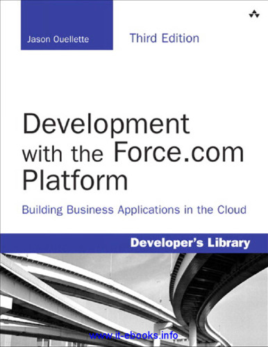 Development with the Force.com Platform, 3rd Edition: Building Business Applications in the Cloud