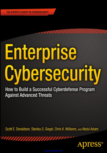 Enterprise Cybersecurity: How to Build a Successful Cyberdefense Program Against Advanced Threats