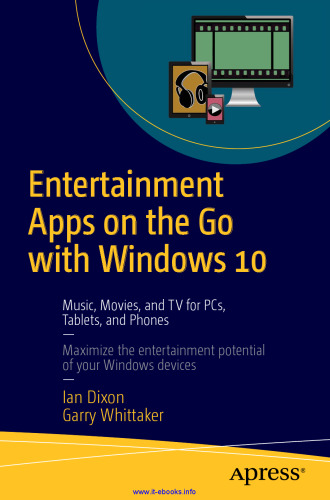 Entertainment Apps on the Go with Windows 10: Music, Movies, and TV for PCs, Tablets, and Phones