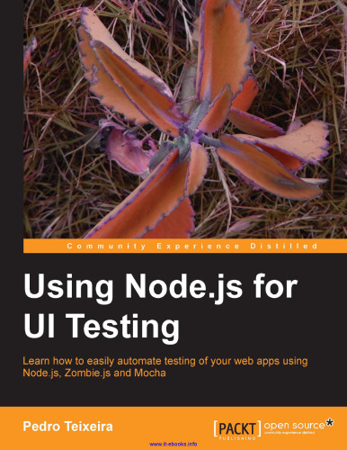 Using Node.js for UI Testing: Learn how to easily automate testing of your web apps using Node.js, Zombie.js, and Mocha