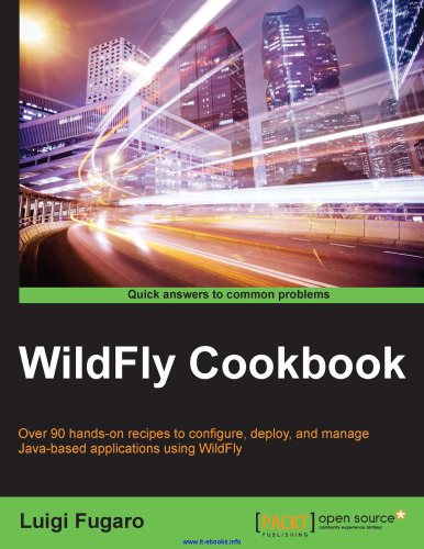 WildFly Cookbook: Over 90 hands-on recipes to configure, deploy, and manage Java-based applications using WildFly