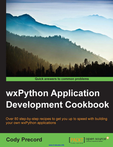 wxPython Application Development Cookbook: Over 80 step-by-step recipes to get you up to speed with building your own wxPython applications