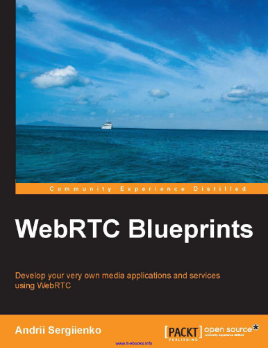 WebRTC Blueprints: Develop your very own media applications and services using WebRTC