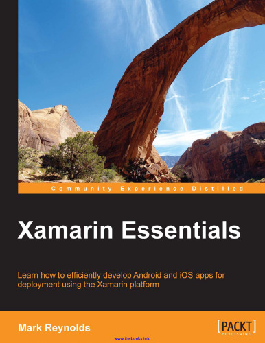 Xamarin Essentials: Learn how to efficiently develop Android and iOS apps for deployment using the Xamarin platform