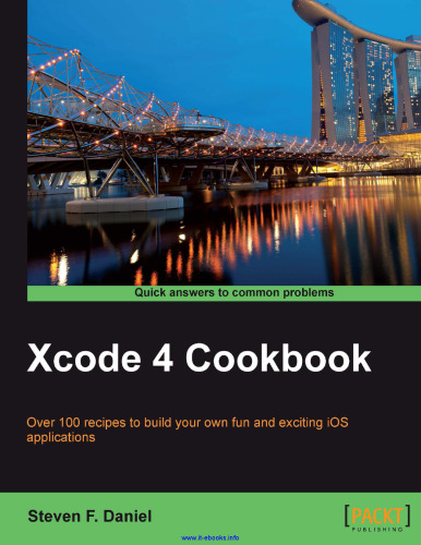 Xcode 4 Cookbook: Over 100 recipes to build your own fun and exciting iOS applications