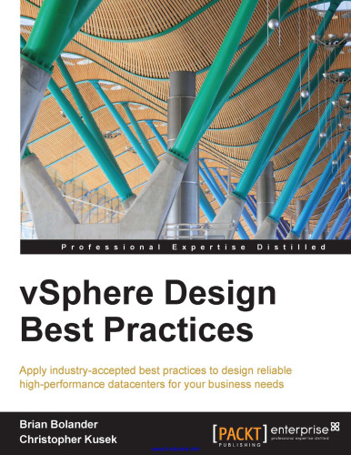 vSphere Design Best Practices: Apply industry-accepted best practices to design reliable high-performance datacenters for your business needs