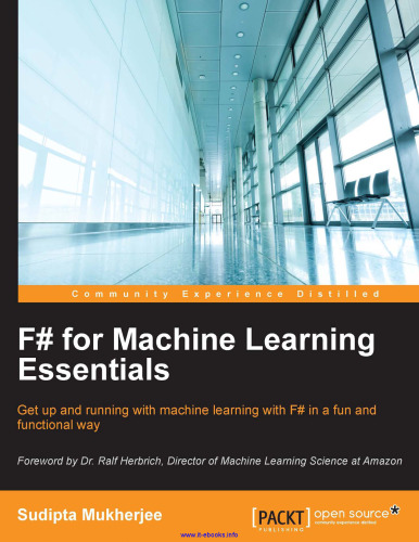 F# for Machine Learning Essentials: Get up and running with machine learning with F# in a fun and functional way