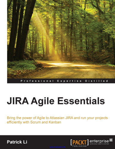 JIRA Agile Essentials: Bring the power of Agile to Atlassian JIRA and run your projects efficiently with Scrum and Kanban