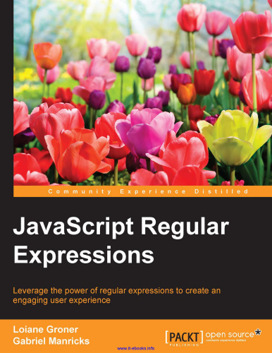 JavaScript Regular Expressions: Leverage the power of regular expressions to create an engaging user experience