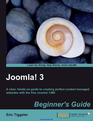 Joomla! 3 Beginner's Guide: A clear, hands-on guide to creating perfect content managed websites with the free Joomla! CMS