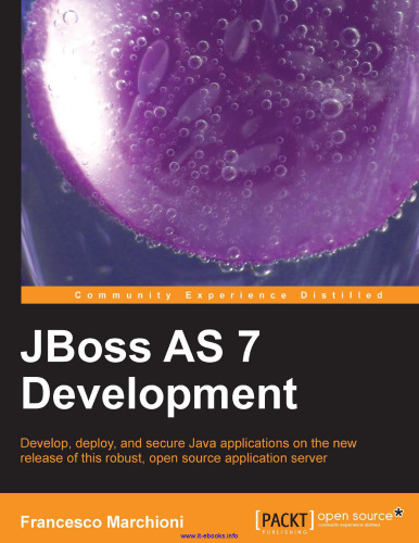 JBoss AS 7 Development: Develop, deploy, and secure Java applications on the new release of this robust, open source application server