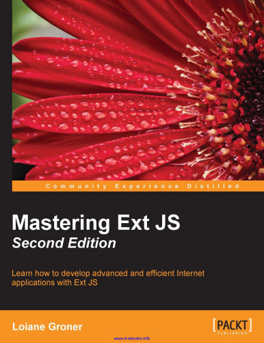 Mastering Ext JS, 2nd Edition: Learn how to develop advanced and efficient Internet applications with Ext JS