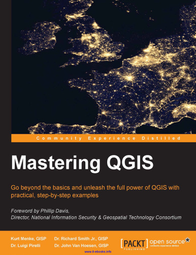 Mastering QGIS: Go beyond the basics and unleash the full power of QGIS with practical, step-by-step examples