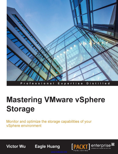 Mastering VMware vSphere Storage: Monitor and optimize the storage capabilities of your vSphere environment