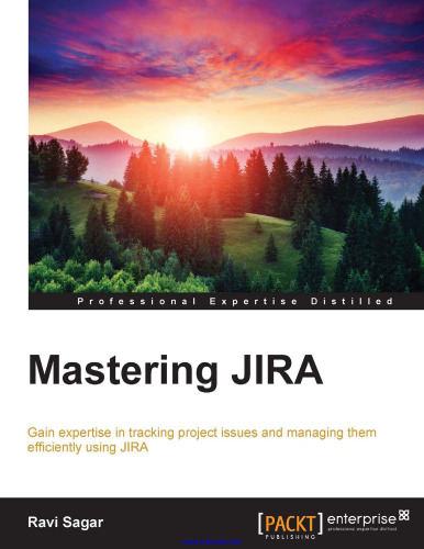 Mastering JIRA: Gain expertise in tracking project issues and managing them efficiently using JIRA